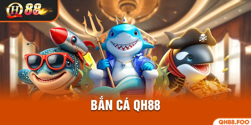 Bắn cá 1 Bắn cá QH88