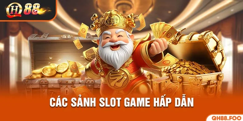 Các sảnh slot game hấp dẫn
