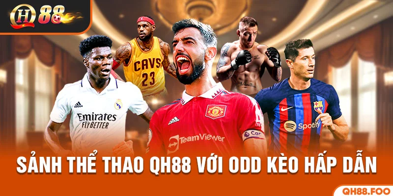 Các sảnh thể thao QH88 hấp dẫn