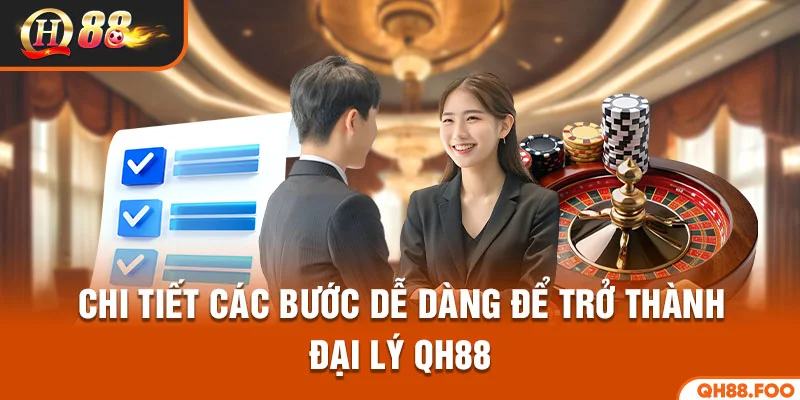 Các bước để trở thành đại lý QH88