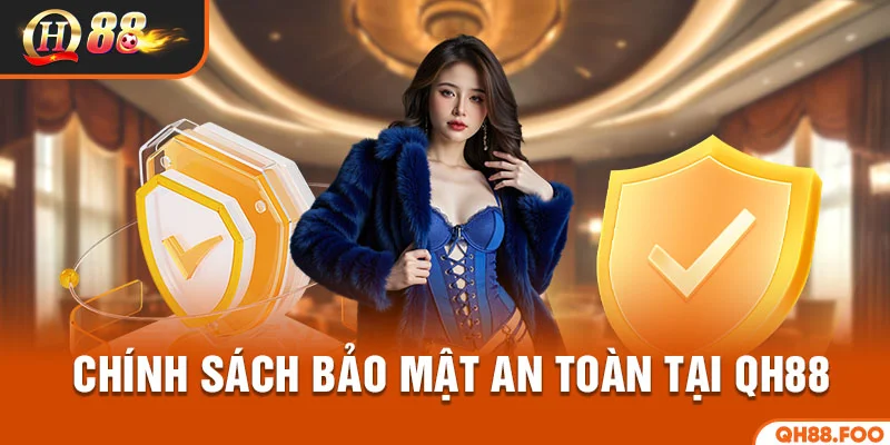 Chính sách bảo mật an toàn tại QH88