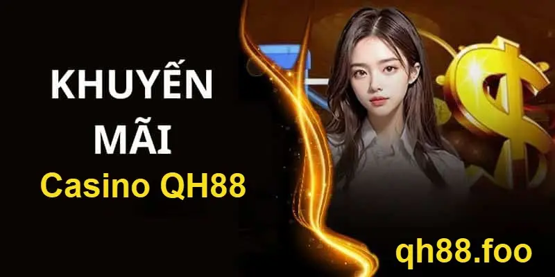 Khuyến mãi casino QH88