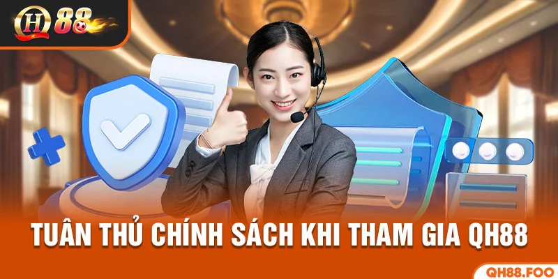 Tuân thủ chích sách khi tham gia QH88