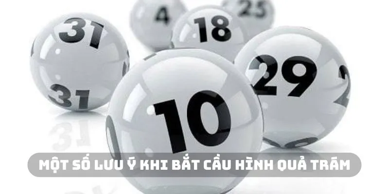 Một vài lưu ý khi soi cầu quả trám