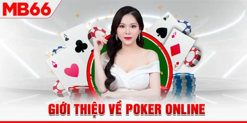 Poker MB66 – Trò Chơi Bài Hấp Dẫn, Chinh Phục Mọi Bet Thủ 2 Giới thiệu đôi nét về Poker MB66