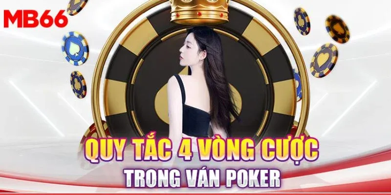 Poker MB66 – Trò Chơi Bài Hấp Dẫn, Chinh Phục Mọi Bet Thủ 3 Vòng cược hấp dẫn tại Poker MB66