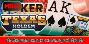 Cách Chơi Poker Texas Hold’em Tại MB66 Từ A Đến Z