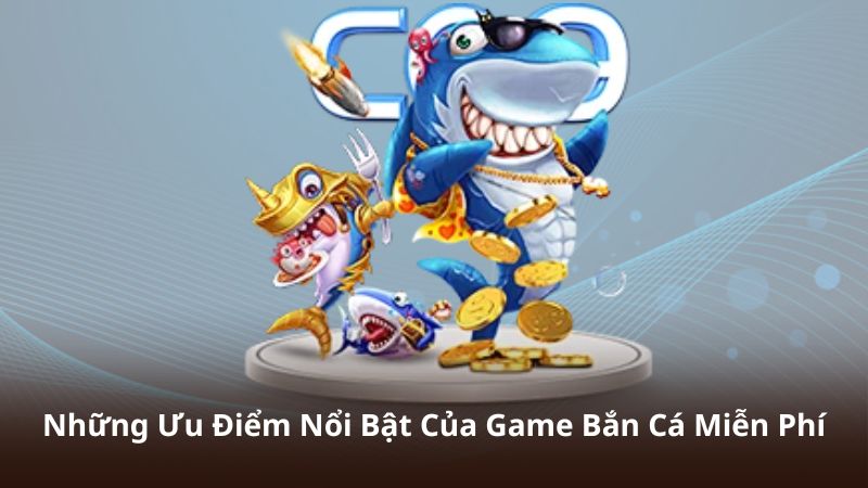Game Bắn Cá Miễn Phí – Kho Game Giải Trí Hấp Dẫn Cho Mọi Game Thủ 2 Những Ưu Điểm Nổi Bật Của Game Bắn Cá Miễn Phí
